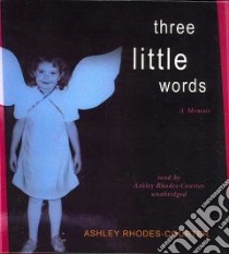 Three Little Words (CD Audiobook) libro in lingua di Rhodes-courter Ashley, Rhodes-courter Ashley (NRT)
