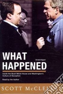 What Happened (CD Audiobook) libro in lingua di McClellan Scott