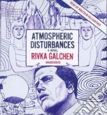 Atmospheric Disturbances (CD Audiobook) libro in lingua di Galchen Rivka, Hillgartner Malcolm (NRT)