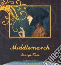 Middlemarch (CD Audiobook) libro in lingua di Eliot George, May Nadia (NRT)
