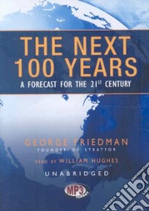The Next 100 Years (CD Audiobook) libro in lingua di Friedman George, Hughes William (NRT)