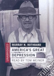 America's Great Depression (CD Audiobook) libro in lingua di Rothbard Murray N., Weiner Tom (NRT)