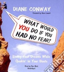 What Would You Do If You Had No Fear? (CD Audiobook) libro in lingua di Conway Diane, Ward Pam (NRT)