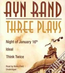 Three Plays (CD Audiobook) libro in lingua di Rand Ayn, Field Robin (NRT)