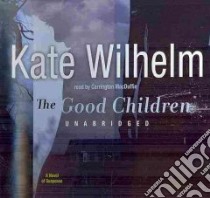 The Good Children (CD Audiobook) libro in lingua di Wilhelm Kate, MacDuffie Carrington (NRT)