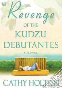 Revenge of the Kudzu Debutantes libro in lingua di Holton Cathy, Gavin Marguerite (NRT)