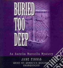 Buried Too Deep (CD Audiobook) libro in lingua di Finnis Jane, Rogers Rebecca (NRT)