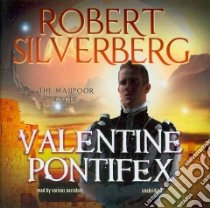 Valentine Pontifex (CD Audiobook) libro in lingua di Silverberg Robert, Boehmer J. Paul (NRT), Huber Hillary (NRT), Leslie Don (NRT), Rudnicki Stefan (NRT)