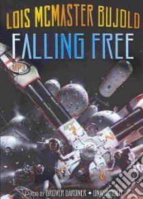 Falling Free (CD Audiobook) libro in lingua di Bujold Lois McMaster, Gardner Grover (NRT)