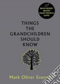 Things the Grandchildren Should Know libro in lingua di Everett Mark Oliver, Chet (NRT)