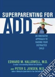 Superparenting for ADD (CD Audiobook) libro in lingua di Hallowell Edward M., Jensen Peter S., Hughes William (NRT)