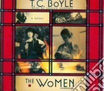 The Women (CD Audiobook) libro in lingua di Boyle T. Coraghessan, Gardner Grover (NRT)