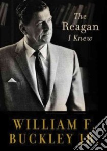 The Reagan I Knew libro in lingua di Buckley William F., Hillgartner Malcolm (NRT)