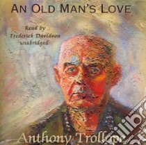 An Old Man's Love (CD Audiobook) libro in lingua di Trollope Anthony, Davidson Frederick (NRT)