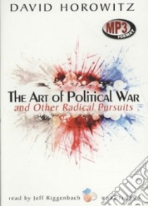 The Art of Political War and Other Radical Pursuits libro in lingua di Horowitz David, Riggenbach Jeff (NRT)