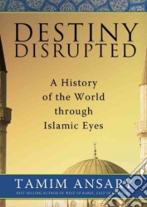 Destiny Disrupted (CD Audiobook) libro in lingua di Ansary Mir Tamim