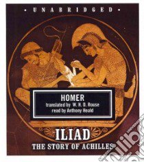 Iliad (CD Audiobook) libro in lingua di Homer, Rouse W. H. D. (TRN), Heald Anthony (NRT)