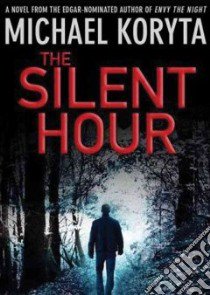 The Silent Hour libro in lingua di Koryta Michael