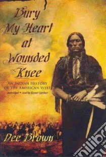 Bury My Heart at Wounded Knee libro in lingua di Brown Dee, Gardner Grover (NRT)
