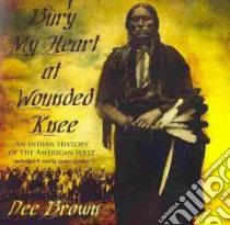 Bury My Heart at Wounded Knee (CD Audiobook) libro in lingua di Brown Dee, Gardner Grover (NRT)