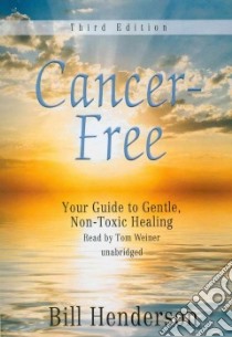 Cancer-free (CD Audiobook) libro in lingua di Henderson Bill, Weiner Tom (NRT)