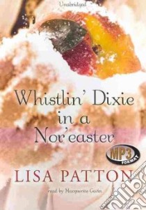 Whistlin' Dixie in a Nor'easter (CD Audiobook) libro in lingua di Patton Lisa, Gavin Marguerite (NRT)