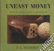 Uneasy Money (CD Audiobook) libro in lingua di Wodehouse P. G., Vance Simon (NRT)