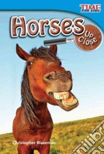 Horses Up Close libro in lingua di Blazeman Christopher