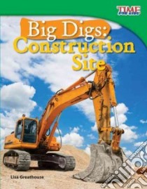 Big Digs Construction Site libro in lingua di Greathouse Lisa