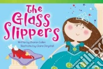 The Glass Slippers libro in lingua di Callen Sharon, Chrystall Claire (ILT)