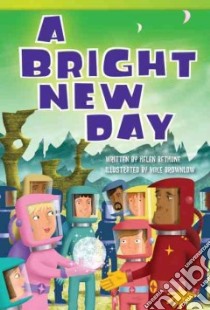 A Bright New Day libro in lingua di Bethune Helen, Brownlow Mike (ILT)