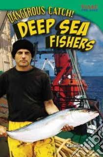 Dangerous Catch! Deep Sea Fishers libro in lingua di Rice Katelyn, Rasinski Timothy Ph.D. (CON), Oczkus Lori (CON), Levins John Lee Jr. (CON)