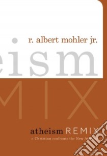 Atheism Remix libro in lingua di Mohler R. Albert Jr.