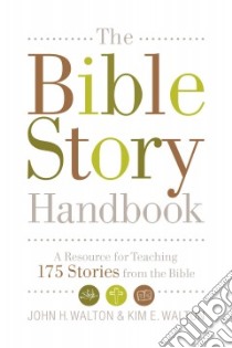 The Bible Story Handbook libro in lingua di Walton John H., Walton Kim E.