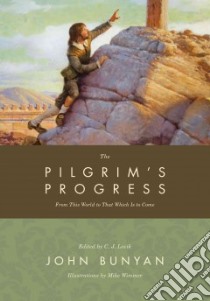 The Pilgrim's Progress libro in lingua di Bunyan John, Lovik C. J. (EDT), Wimmer Mike (ILT)