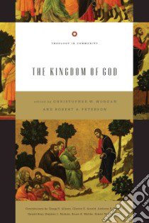 The Kingdom of God libro in lingua di Morgan Christopher W. (EDT), Peterson Robert A. (EDT), Allison Gregg R. (CON), Arnold Clinton E. (CON), Bradley Anthony B. (CON)