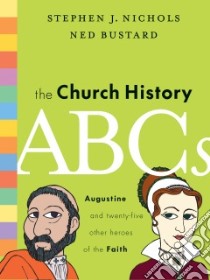 The Church History Abcs libro in lingua di Nichols Stephen J., Bustard Ned
