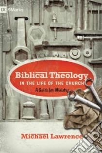 Biblical Theology in the Life of the Church libro in lingua di Lawrence Michael, Schreiner Thomas R. (FRW)