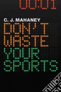 Don't Waste Your Sports libro in lingua di Mahaney C. J.