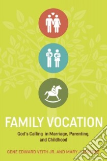 Family Vocation libro in lingua di Veith Gene Edward Jr., Moerbe Mary J.