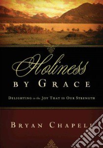 Holiness by Grace libro in lingua di Chapell Bryan
