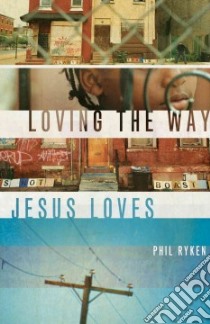 Loving the Way Jesus Loves libro in lingua di Ryken Phil