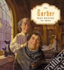 The Barber Who Wanted to Pray libro in lingua di Sproul R. C., Fluharty T. Lively (ILT)