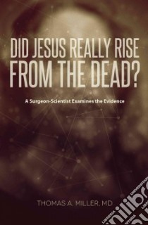 Did Jesus Really Rise From The Dead? libro in lingua di Miller Thomas A.