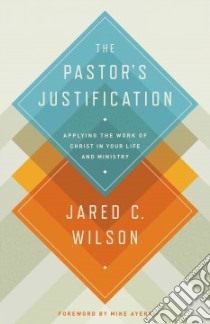 The Pastor's Justification libro in lingua di Wilson Jared C., Ayers Mike (FRW)