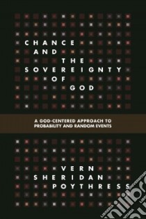 Chance and the Sovereignty of God libro in lingua di Poythress Vern S.