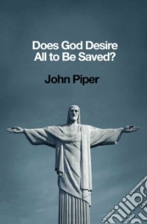Does God Desire All to Be Saved? libro in lingua di Piper John