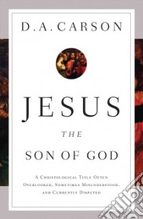 Jesus the Son of God libro in lingua di Carson D. A.