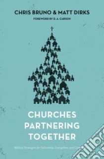 Churches Partnering Together libro in lingua di Bruno Chris, Dirks Matt