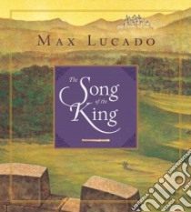 The Song of the King libro in lingua di Lucado Max, Gillies Chuck (ILT)